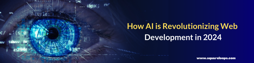 AI is Revolutionizing Web Development in 2024