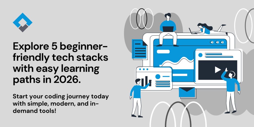 5 Beginner-Friendly Tech Stacks with Easy Learning Paths in 2026