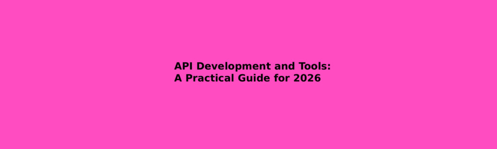 Api Development and tools