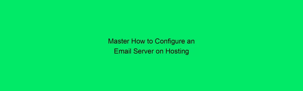 Master How to Configure an Email Records on Hosting