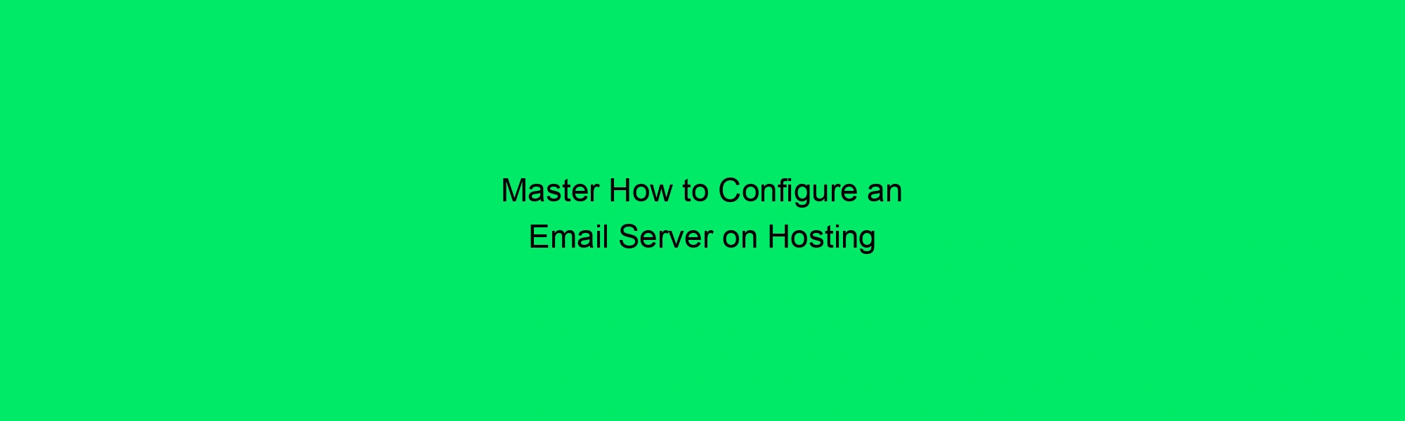Master How to Configure an Email Records on Hosting
